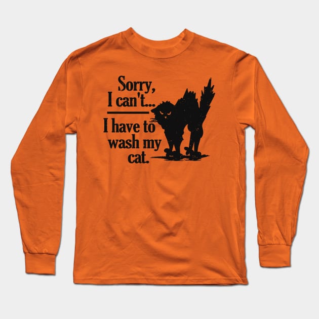 Funny sorry I can't I have to wash my black cat Long Sleeve T-Shirt by Etopix